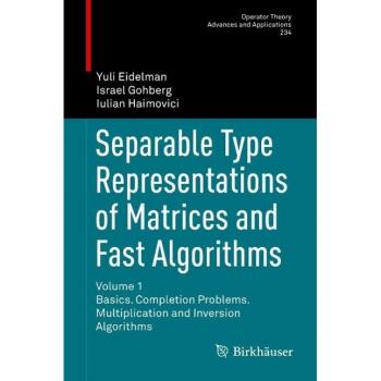 Vitalsource Technologies, Inc. Separable Type Representations of Matrices and Fast Algorithms: Volume 1 Basics. Completion Problems. Multiplication and Inversion Algorithms