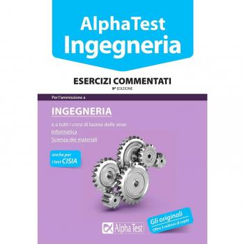ALPHA TEST. INGEGNERIA. ESERCIZI COMMENTATI