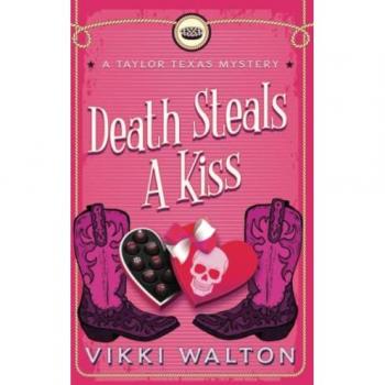 Death Steals A Kiss: A clean mystery with a touch of sweet romance (A Taylor Texas Mystery, Band 4)