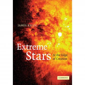 Extreme Stars : At the Edge of Creation, by James B. Kaler