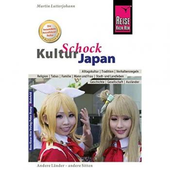 Martin Lutterjohann Reise Know-How Kulturschock Japan: Alltagskultur, Traditionen, Verhaltensregeln, ...