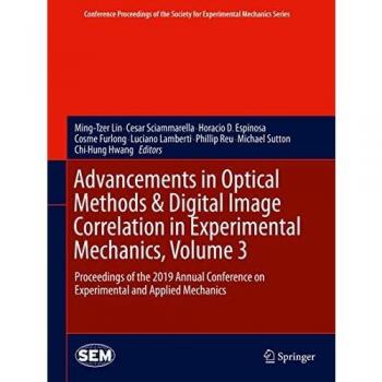 Advancements in Optical Methods & Digital Image Correlation in Experimental Mechanics, Volume 3: Proceedings of the 2019 Annual Conference on ... Society for Experimental Mechanics Series)