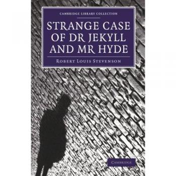 Strange Case of Dr Jekyll and Mr Hyde (Cambridge Library Collection