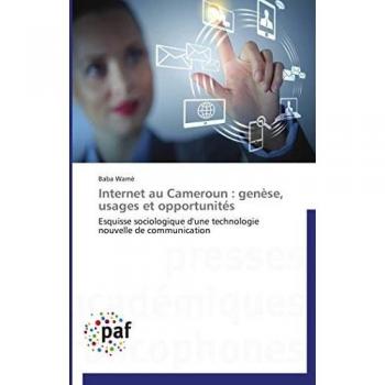 Wamé, Baba: Internet au Cameroun : genèse, usages et opportunités