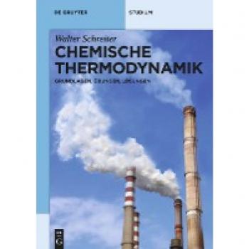 Walter Schreiter Chemische Thermodynamik: Grundlagen, Übungen, Lösungen (De Gruyter Studium)