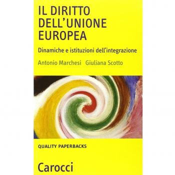Il diritto dell'Unione Europea. Dinamiche e istituzioni dell'integrazione