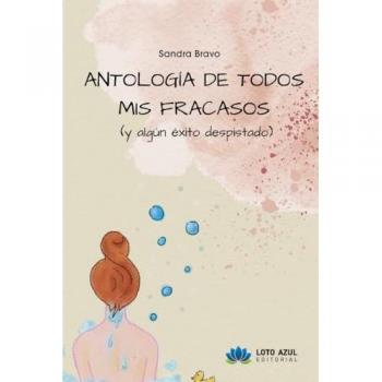Antologia de todos mis fracasos y algun exito despistado