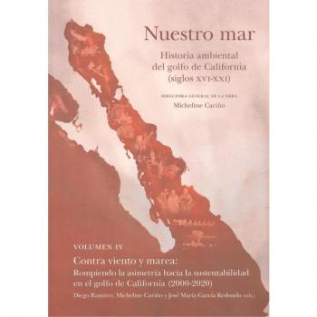 NUESTRO MAR IV HISTORIA AMBIENTAL GOLFO CALIFORNIA XVI XXI