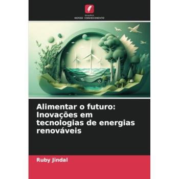 Jindal, Ruby: Alimentar o futuro: Inovações em tecnologias de energias renováveis