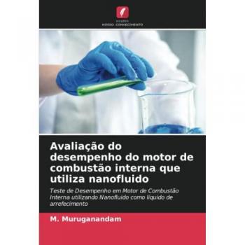 Muruganandam, M.: Avaliação do desempenho do motor de combustão interna que utiliza nanofluido