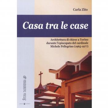 Casa tra le case. Architettura di chiese a Torino durante l'episcopato del cardinale Michele Pellegrino