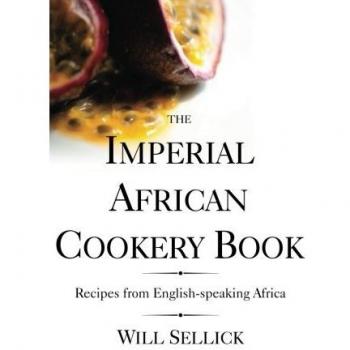 The Imperial African Cookery Book: Recipes from English-Speaking Africa