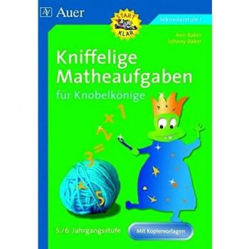 Ann Baker Kniffelige Matheaufgaben Für Knobelkönige 5./6. Jahrgangsstufe