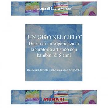 Un giro nel cielo. Diario di un'esperienza di laboratorio artistico con bambini di 5 anni
