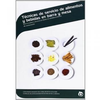 Técnicas De Servicio De Alimentos Y Bebidas En Barra Y Mesa . Certificados De Profesionalidad. Servicios De Bar Y Cafetería