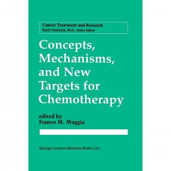 Concepts, Mechanisms, and New Targets for Chemotherapy (Cancer Treatment and Research, 78, Band 78)