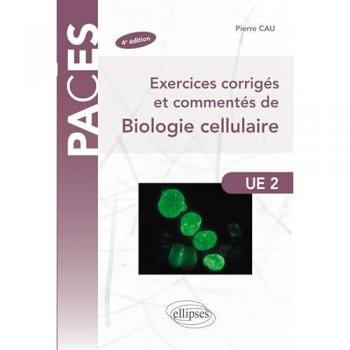 Exercices corrigés & commentés de biologie cellulaire