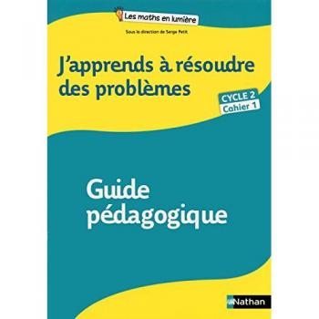 J'apprends à résoudre des problèmes Cycle 2 Cahier 1 : Guide pédagogique
