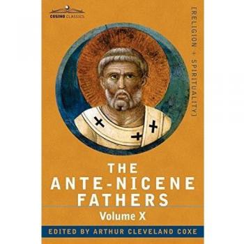 The Ante-Nicene Fathers
