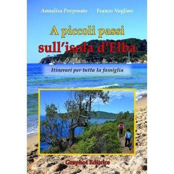 A piccoli passi sull'Isola d'Elba. Itinerari per tutta la famiglia