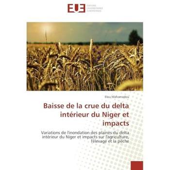 Baisse de la crue du delta intérieur du Niger et impacts: Variations de l'inondation des plaines du delta intérieur du Niger et impacts sur l'agriculture, l'élevage et la  pêche
