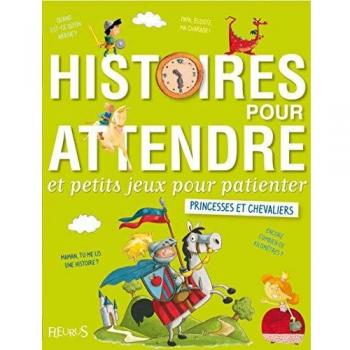 Histoires pour attendre et petits jeux pour patienter : Princesses et chevaliers