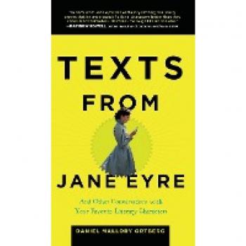 Mallory Ortberg Texts From Jane Eyre: And Other Conversations With Your Favorite Literary Characters