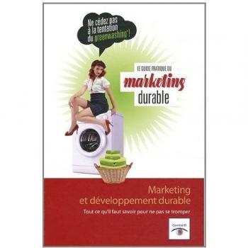 Le guide pratique du marketing durable : Marketing et développement durable
