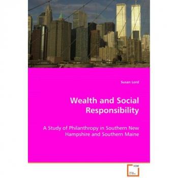 Wealth and Social Responsibility: A Study of Philanthropy in Southern New Hampshire and Southern Maine