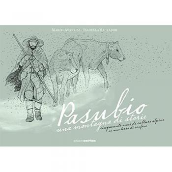 Pasubio, una montagna di storie. Cinquecento anni di cultura alpina in una terra di confine