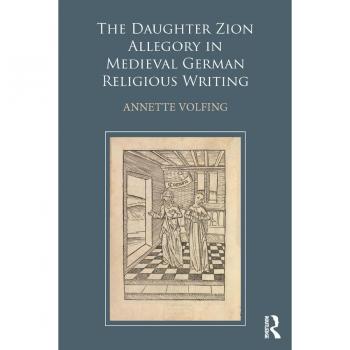 The Daughter Zion Allegory in Medieval German Religious Writing