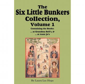 The Six Little Bunkers Collection, Volume 1: ...at Grandma Bell's; ...at Aunt Jo's