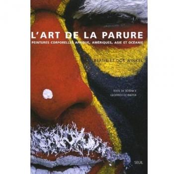 L'art de la parure : Peintures corporelles Afrique, Amériques, Asie et Océanie
