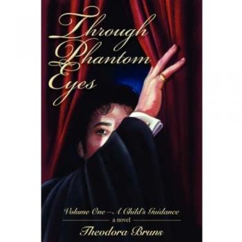Through Phantom Eyes:volume One-a Child': Volume One-A Child's Guidance