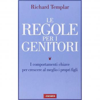 Le regole per i genitori. I comportamenti chiave per crescere al meglio i propri figli