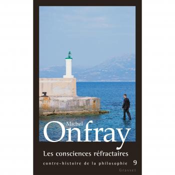 Contre-histoire de la philosophie : Tome 9, Les consciences réfractaires