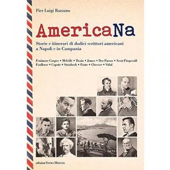 AmericaNa. Storie e itinerari di dodici scrittori americani a Napoli e in Campania