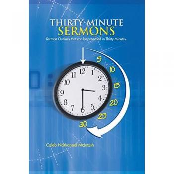 Thirty-Minute Sermons: Sermon Outlines that can be Preached in Thirty Minutes
