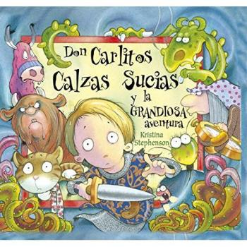 Don Carlitos Calzas Sucias y la grandiosa aventura (Don Carlitos Calzas Sucias) (Tapa dura).