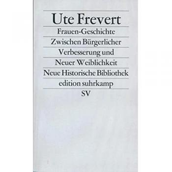 Frauen-Geschichte: Zwischen Bürgerlicher Verbesserung und Neuer Weiblichkeit