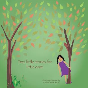 Two Little Stories for Little Ones: What the Leaves Taught Miya  and Leapy Long Legs