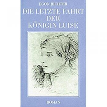 Egon Richter Die Letzte Fahrt Der Königin Luise. Roman