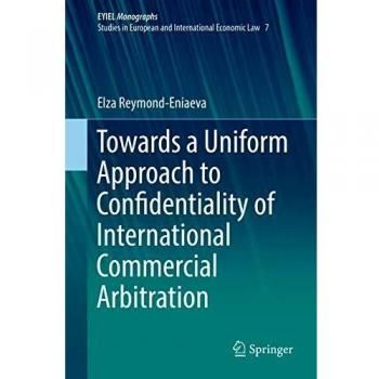 Towards a Uniform Approach to Confidentiality of International Commercial Arbitration