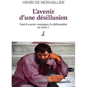L'Avenir d'une désillusion : Faut-il encore enseigner la philosophie au lycée ?