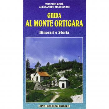 Guida al monte Ortigara. Itinerari e storia