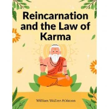 Reincarnation and the Law of Karma: A Study of the Old-New World-Doctrine of Rebirth, and Spiritual Cause and Effect