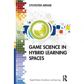 Game Science in Hybrid Learning Spaces (Digital Games, Simulations, and Learning)