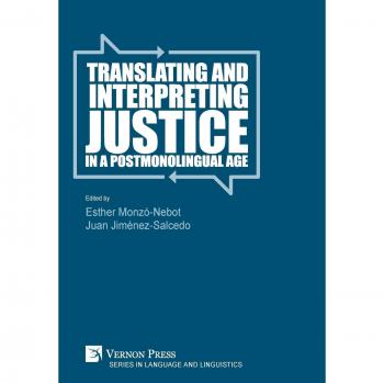 Translating and Interpreting Justice in a Postmonolingual Age (Language and Linguistics)