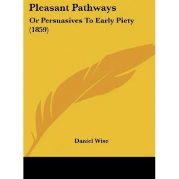 Pleasant Pathways: Persuasives to Early Piety (1859)
