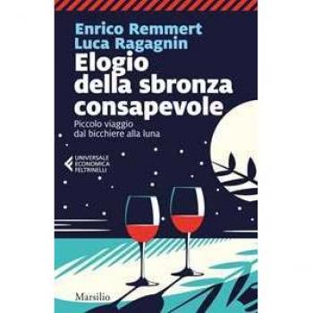 Elogio della sbronza consapevole. Piccolo viaggio dal bicchiere alla luna